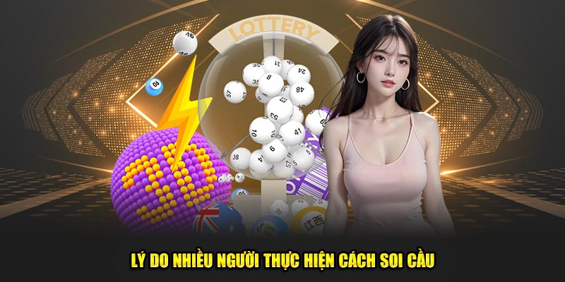 Lý do nhiều người thực hiện cách soi cầu