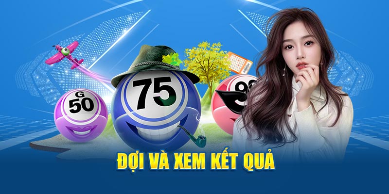 Đợi và xem kết quả