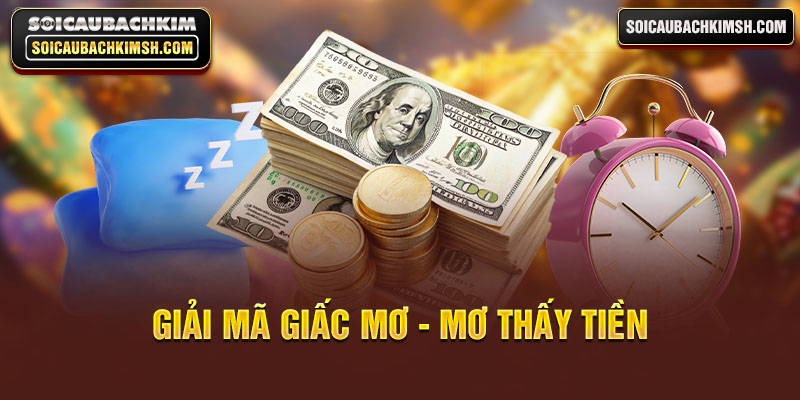 Giải mã giấc mơ -mơ thấy tiền