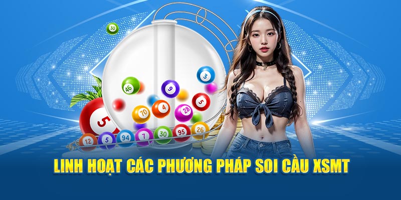 Linh hoạt các phương pháp soi cầu XSMT