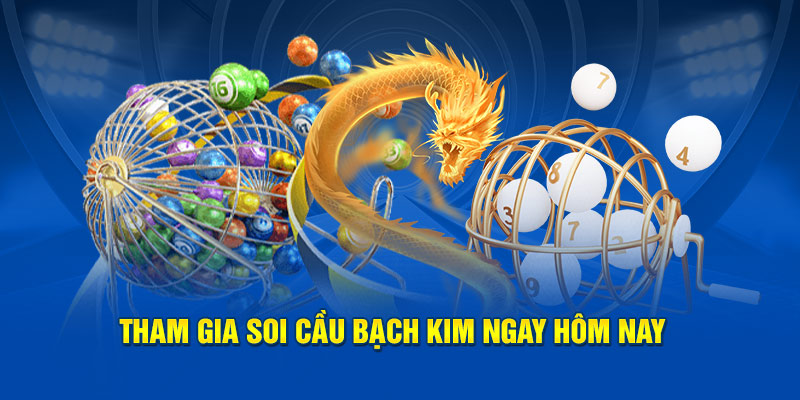 Tham gia Soi cầu bạch kim ngay hôm nay