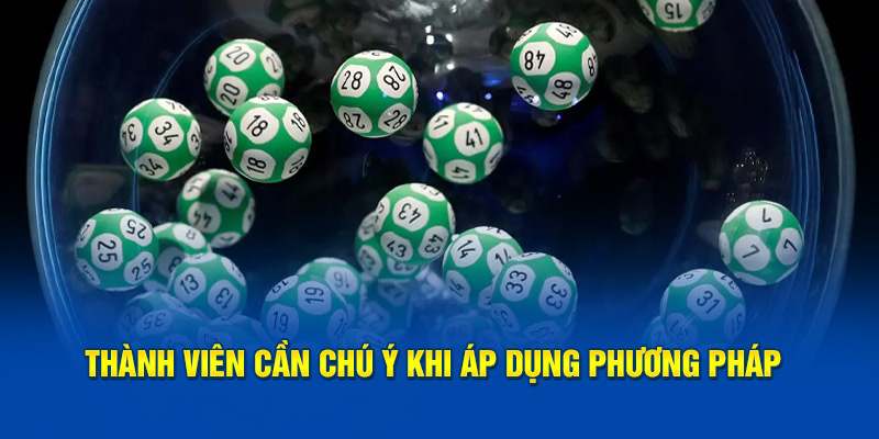 Thành viên cần chú ý khi áp dụng phương pháp